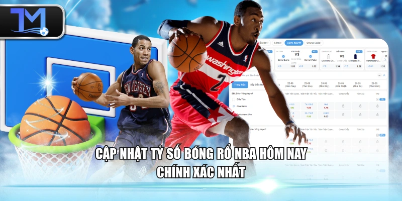Cập nhật tỷ số bóng rổ NBA hôm nay chính xác nhất