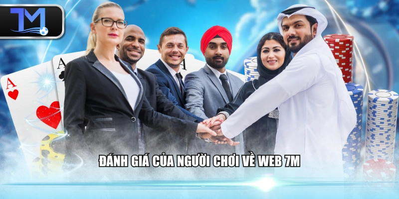 Đánh giá của người chơi về web 7M
