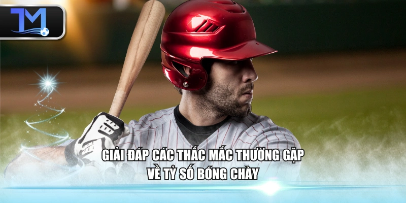 Giải đáp các thắc mắc thường gặp về tỷ số bóng chày