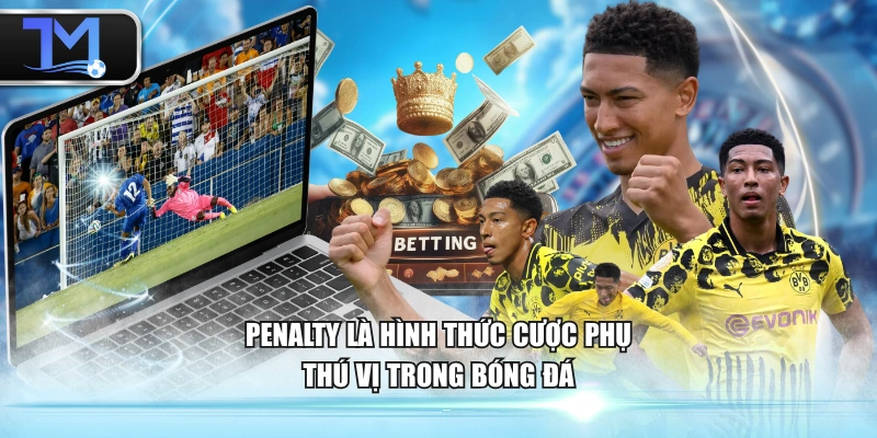 Penalty là hình thức cược phụ thú vị trong bóng đá