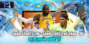 SABA Sports 7M - Sảnh Cược Thể Thao Đạt Chuẩn Quốc Tế
