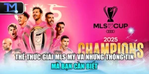 Thể Thức Giải MLS Mỹ Và Những Thông Tin Mà Bạn Cần Biết