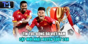 Tin Tức Bóng Đá Việt Nam - Cập Mới Nhất Xuyên Suốt 24h