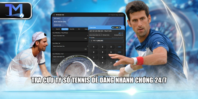 Tra cứu tỷ số tennis dễ dàng nhanh chóng 24/7